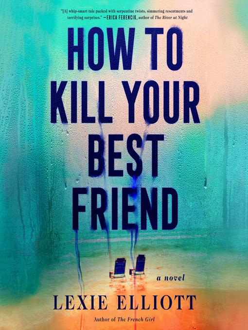 Title details for How to Kill Your Best Friend by Lexie Elliott - Wait list